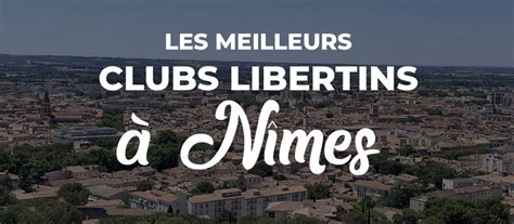 Les 6 Meilleurs Clubs libertins à Nîmes (Avis, Infos, Tarifs)